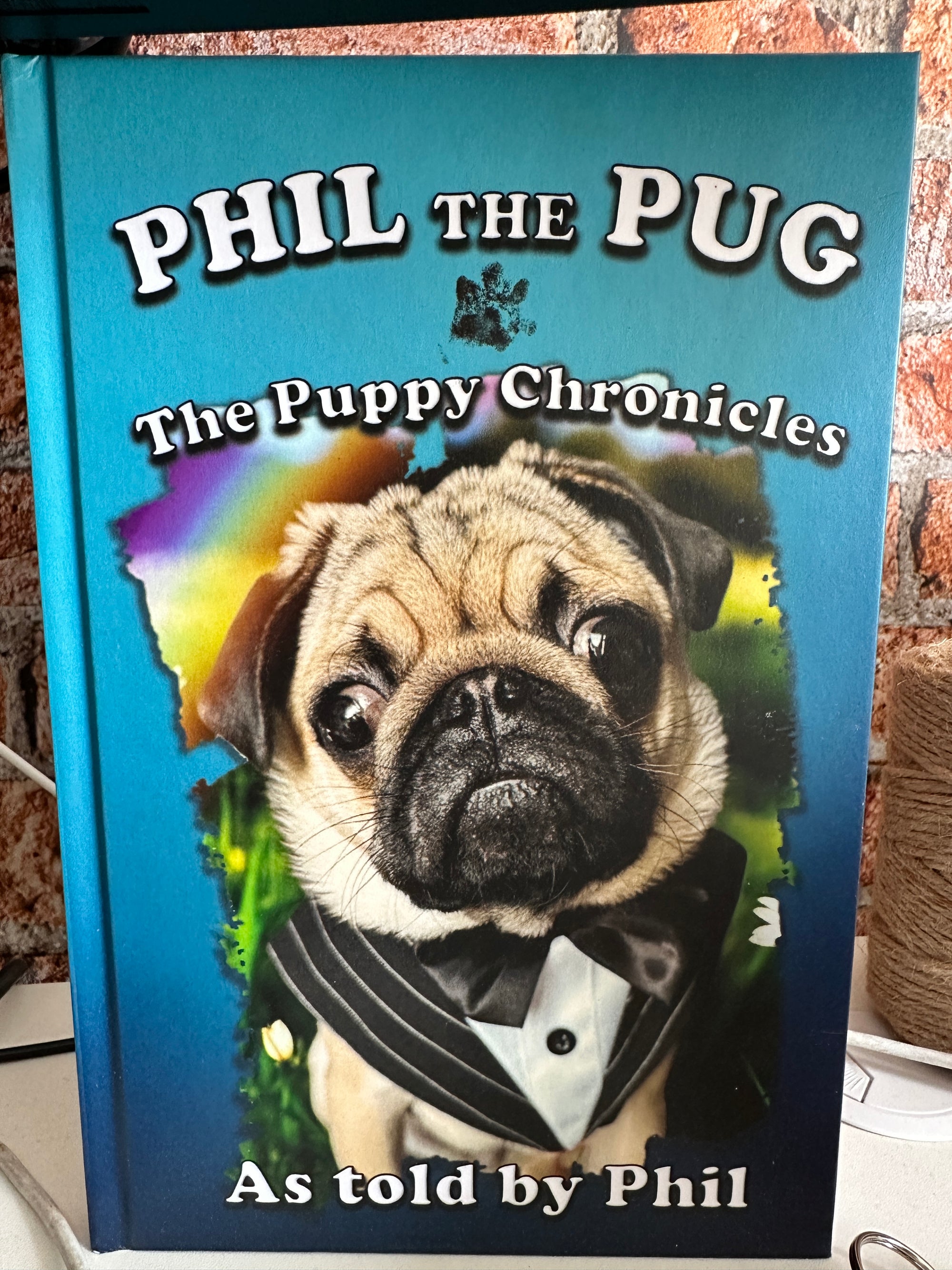 Phil The Pug - The Puppy Chronicles - Signed Edition - Hardback Book