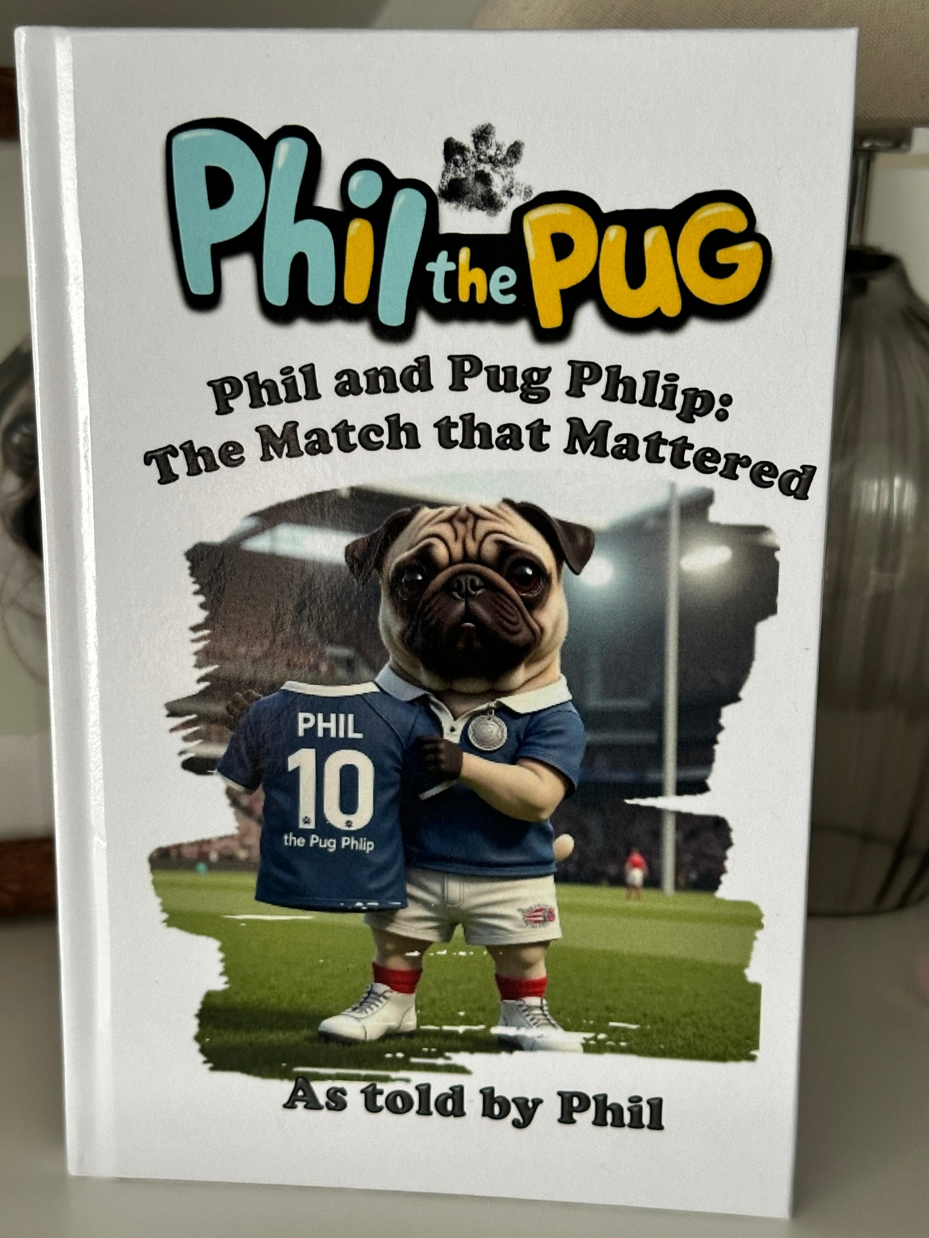 Phil the Pug - Phil and the Pug Phlip: The Match that Mattered - Signed Edition Children's Paperback Book