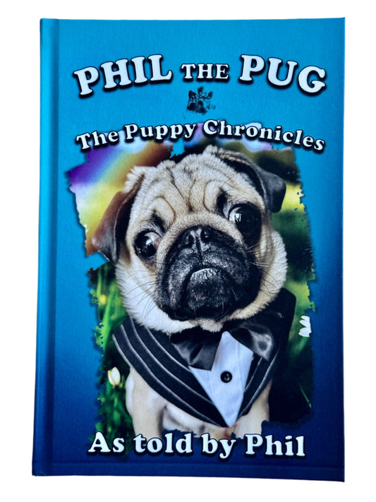 Phil The Pug - The Puppy Chronicles Hardback Book
