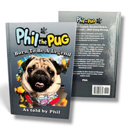 Phil the Pug - Born to be a Legend - Signed Edition - Hardback